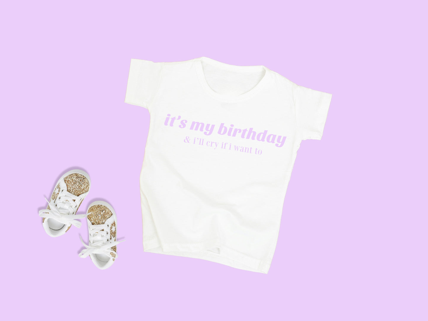it's my birthday and i'll cry if i want to t-shirt