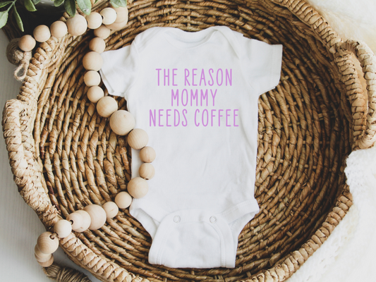 the reason mommy needs coffee onesie