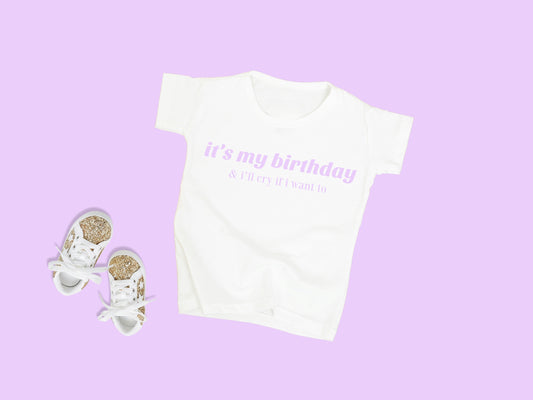 it's my birthday and i'll cry if i want to t-shirt